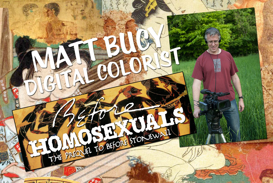 Matt Bucy Joins The “before Homosexuals” Crew As Digital Colorist Before Homosexuals Documentary