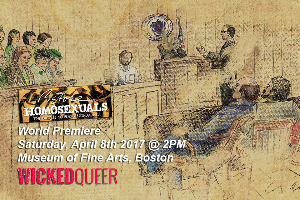 World Premiere, MFA Boston 4/8/17 2PM, Wicked Queer